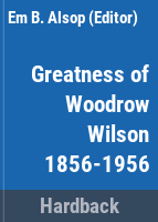 The_greatness_of_Woodrow_Wilson__1856-1956