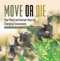 Move_or_Die__How_Plants_and_Animals_React_to_Changing_Environments_Ecology_Books_Grade_3_Child