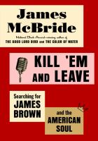 Kill__em_and_Leave__Searching_for_James_Brown_and_the_American_Soul